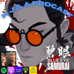 Episode 82: Blue eye Samurai