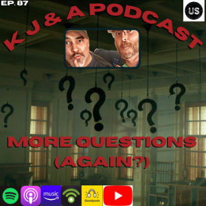 Episode 87: More Questions… Again?