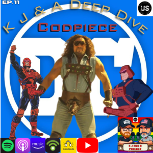 K J and Character Deep Dive: Codpiece