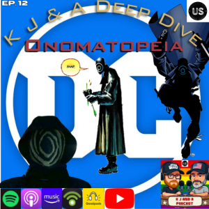 K J and Deep Dive: Onomatopoeia!