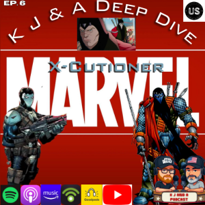 K J and Character Delve: X-cutioner!