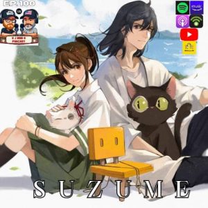 Episode 100: Suzume!