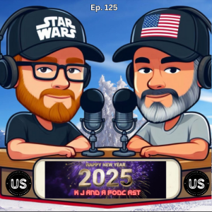 K J and A Podcast Episode 125: New Years 2025