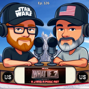 Episode 126: K J and What If…? Season 3