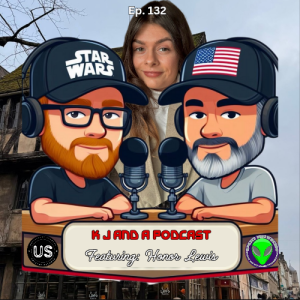 Episode 132: K J and Honor!