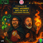 K J Arcade 19: Pixel Wizards and the Art of Explosive Failure