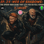 K J Arcade 24: Web of Shadows: The Spider-Man Game That Let You Go Full Venom