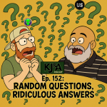 Episode 152: Random Questions, Ridiculous Answers