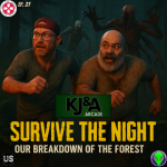 K J Arcade 27: Survive the Night: Our Breakdown of The Forest